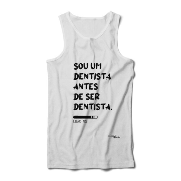 Sou um Dentista Antes de ser Dentista - Regata - Image 2