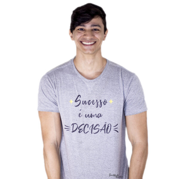 Sucesso é uma Decisão - Camiseta